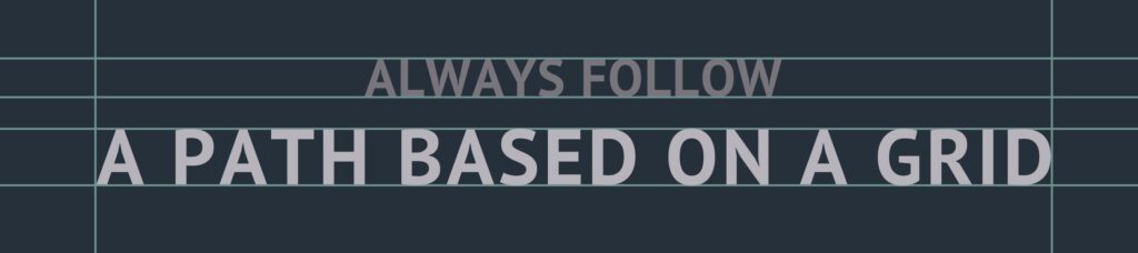 5cdb006f50ed58699f45527e_post_3_always_follow_a_path_based_on_a_grid